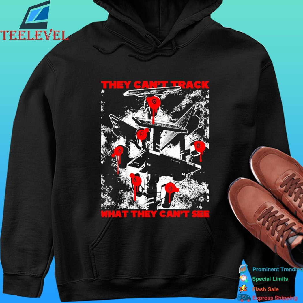 They Can’t Track What They Can’t See Shirt
