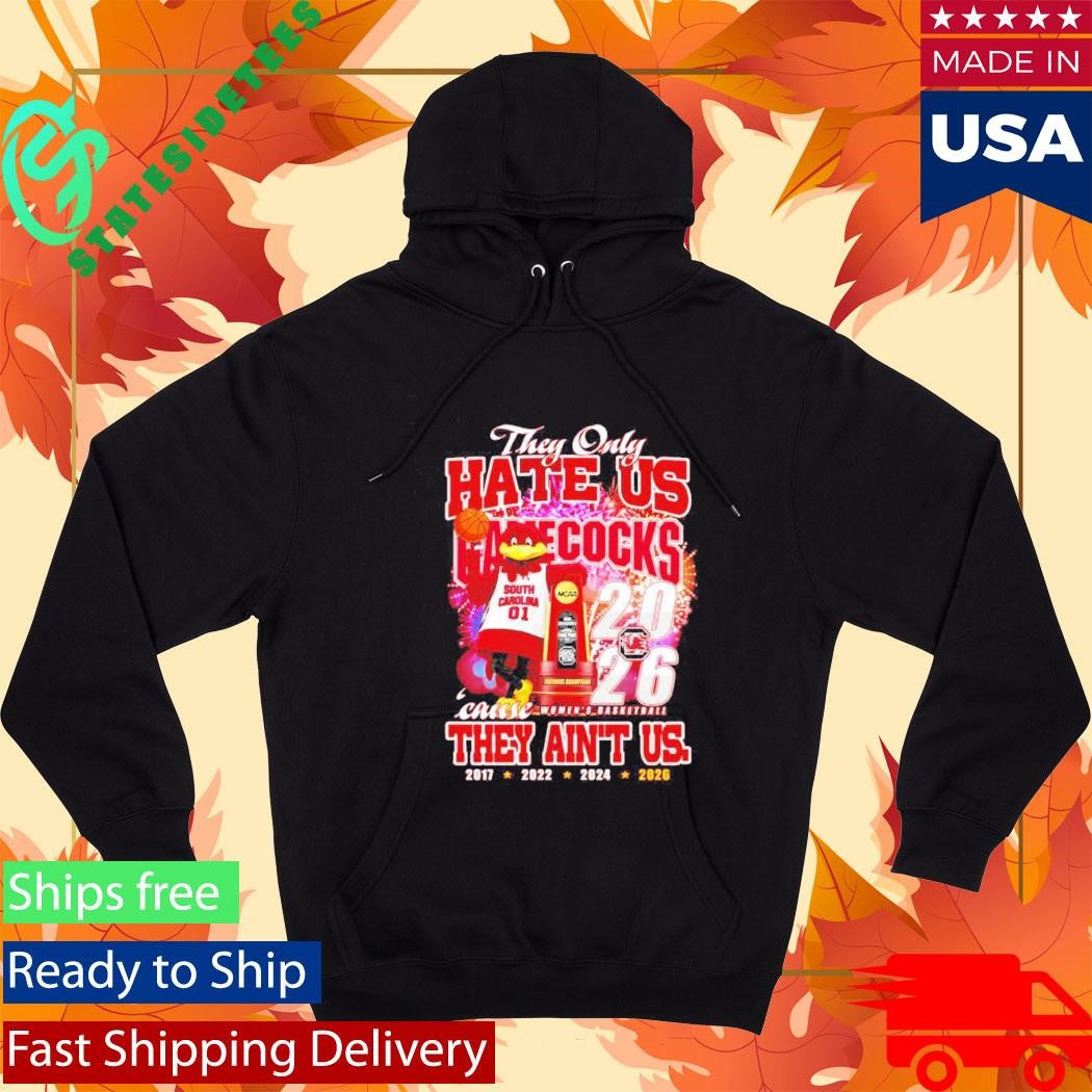They Only Hate Us Gamecocks Cause They Ain’t Us 4 Time Shirt