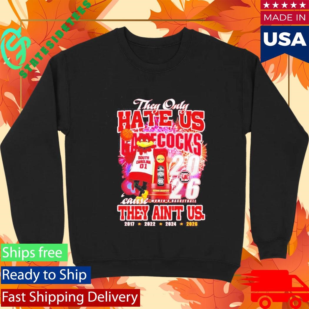 They Only Hate Us Gamecocks Cause They Ain’t Us 4 Time Shirt