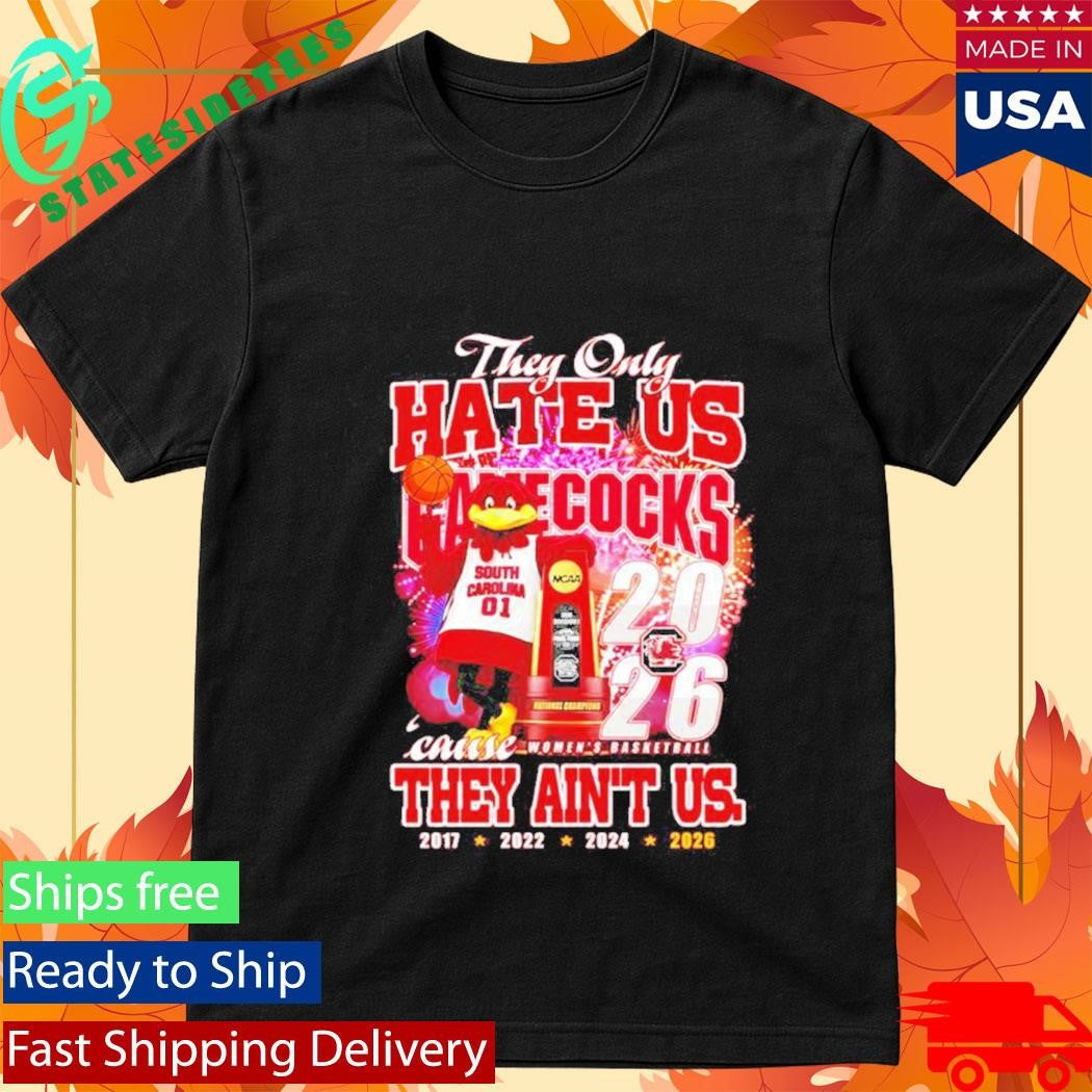 They Only Hate Us Gamecocks Cause They Ain’t Us 4 Time Shirt