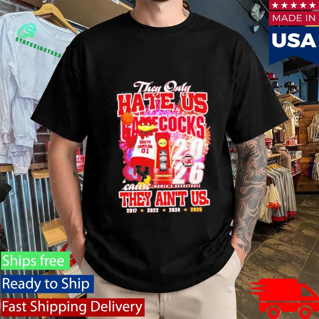 They Only Hate Us Gamecocks Cause They Ain’t Us 4 Time Shirt
