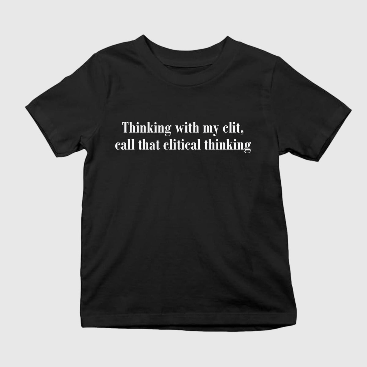 Thinking With My Clit Call That Clitical Thinking Shirt