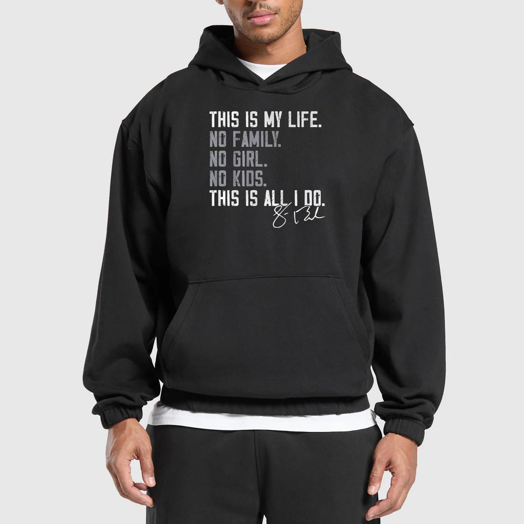 This Is My Life No Family No Girl No Kids This Is All I Do Shirt