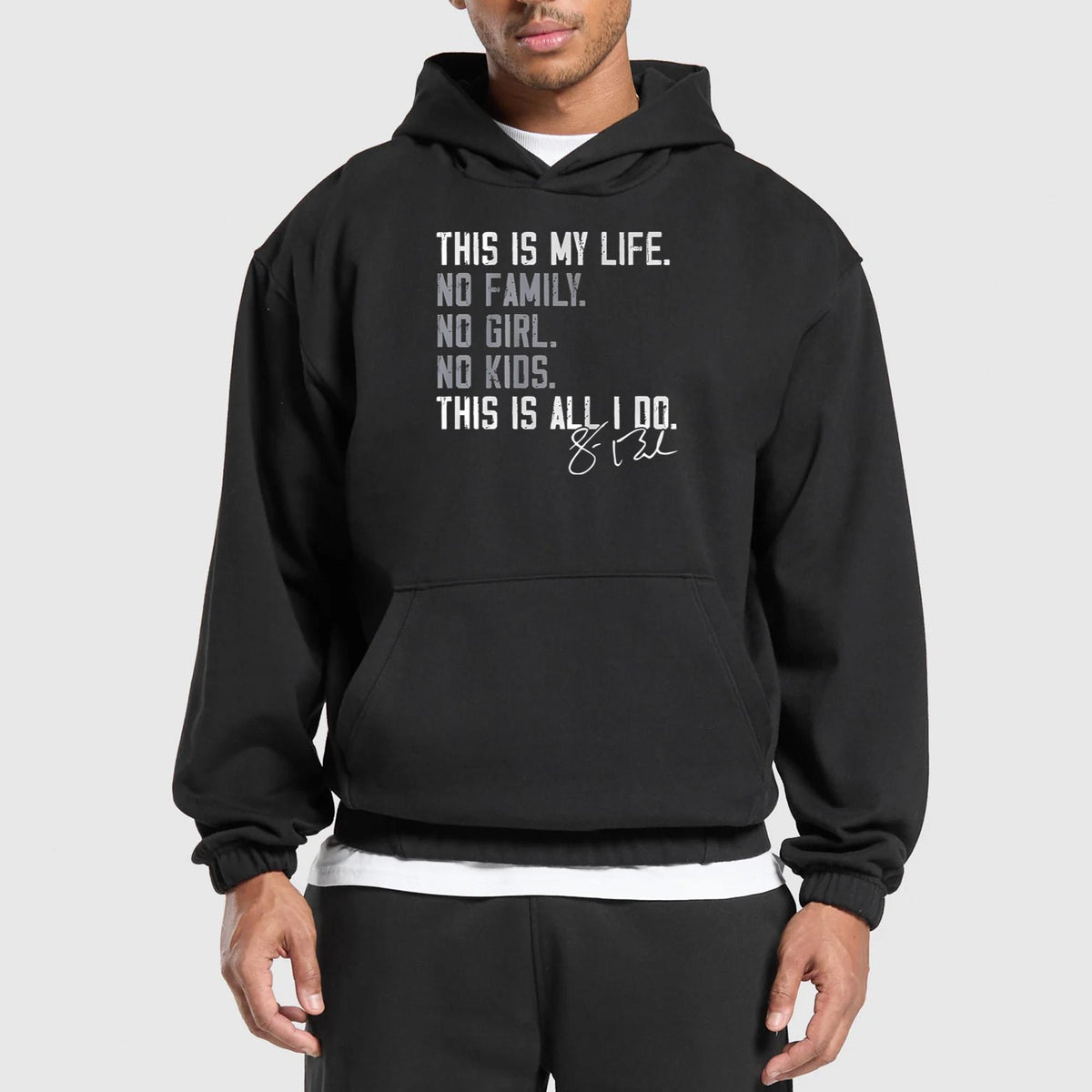This Is My Life No Family No Girl No Kids This Is All I Do Shirt