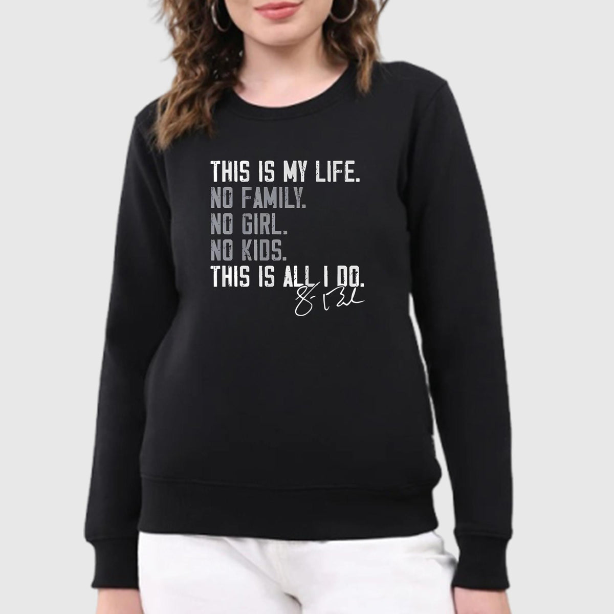 This Is My Life No Family No Girl No Kids This Is All I Do Shirt