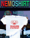 This guys gonna overdose at the after party shirt