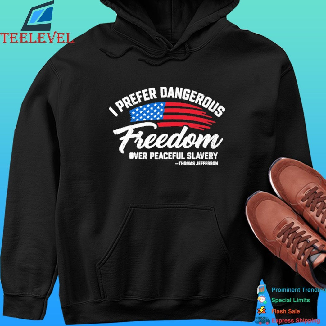 Thomas Jefferson I Prefer Dangerous Freedom Over Peaceful Slavery Shirt