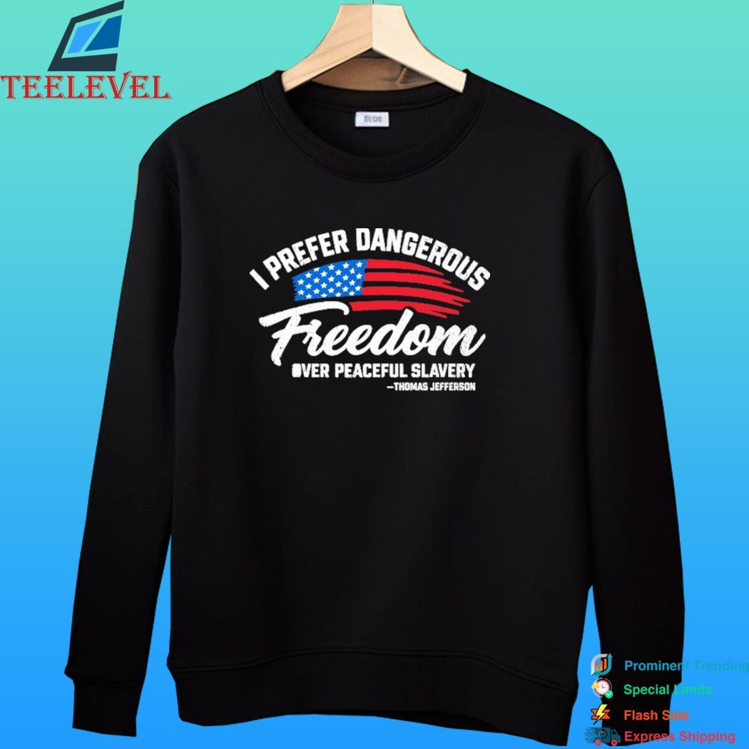 Thomas Jefferson I Prefer Dangerous Freedom Over Peaceful Slavery Shirt
