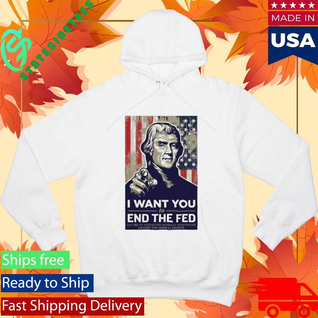 Thomas Jefferson I Want You To End The Fed Shirt
