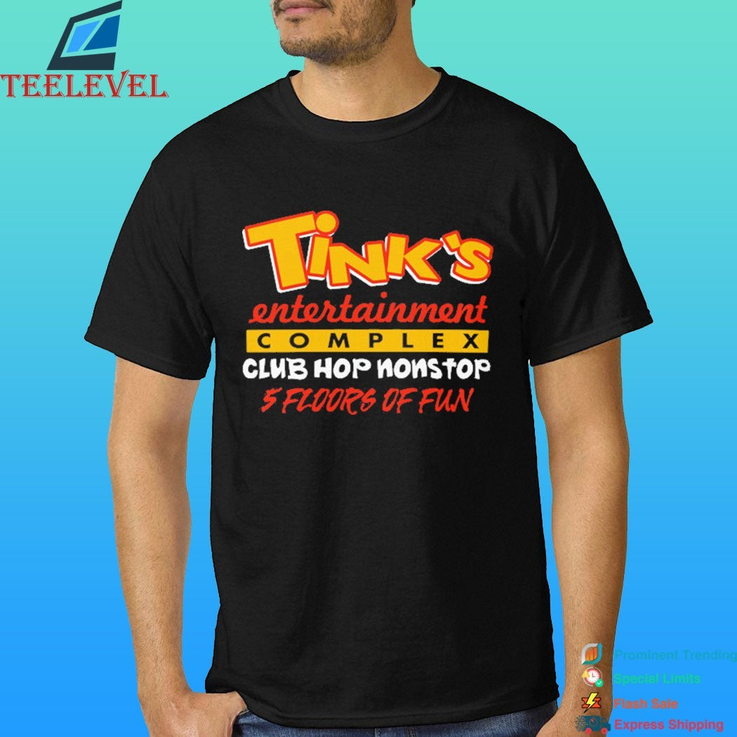 Tink’s Entertainment Complex Club Hop Nonstop 5 Floors Of Fun Shirt