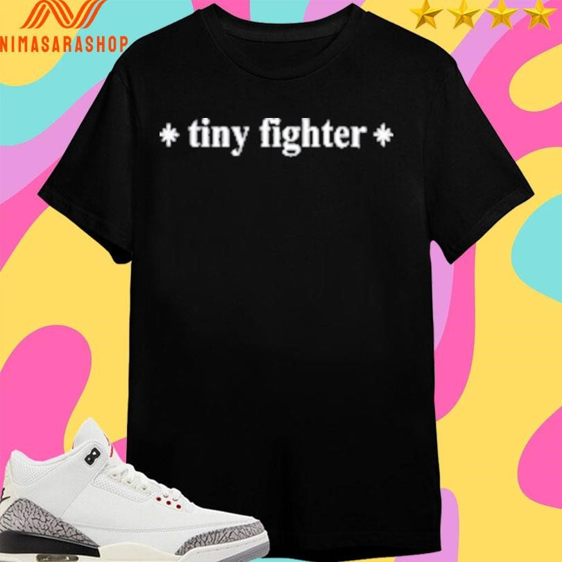 Tiny Fighter 2026 Shirts