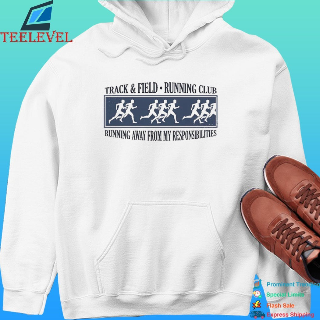 Track And Field Running Club Running Away From My Responsibilities Shirt