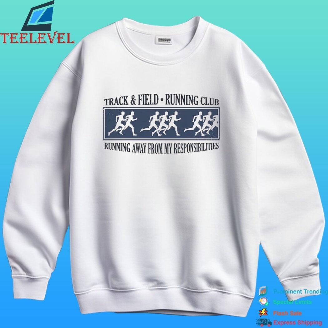 Track And Field Running Club Running Away From My Responsibilities Shirt