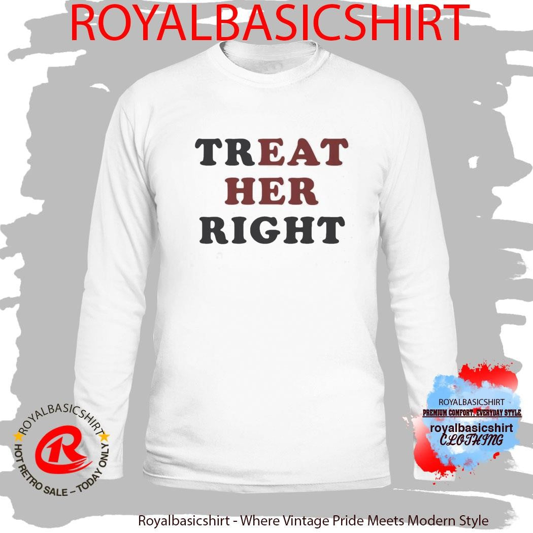 Treat Her Right Shirt