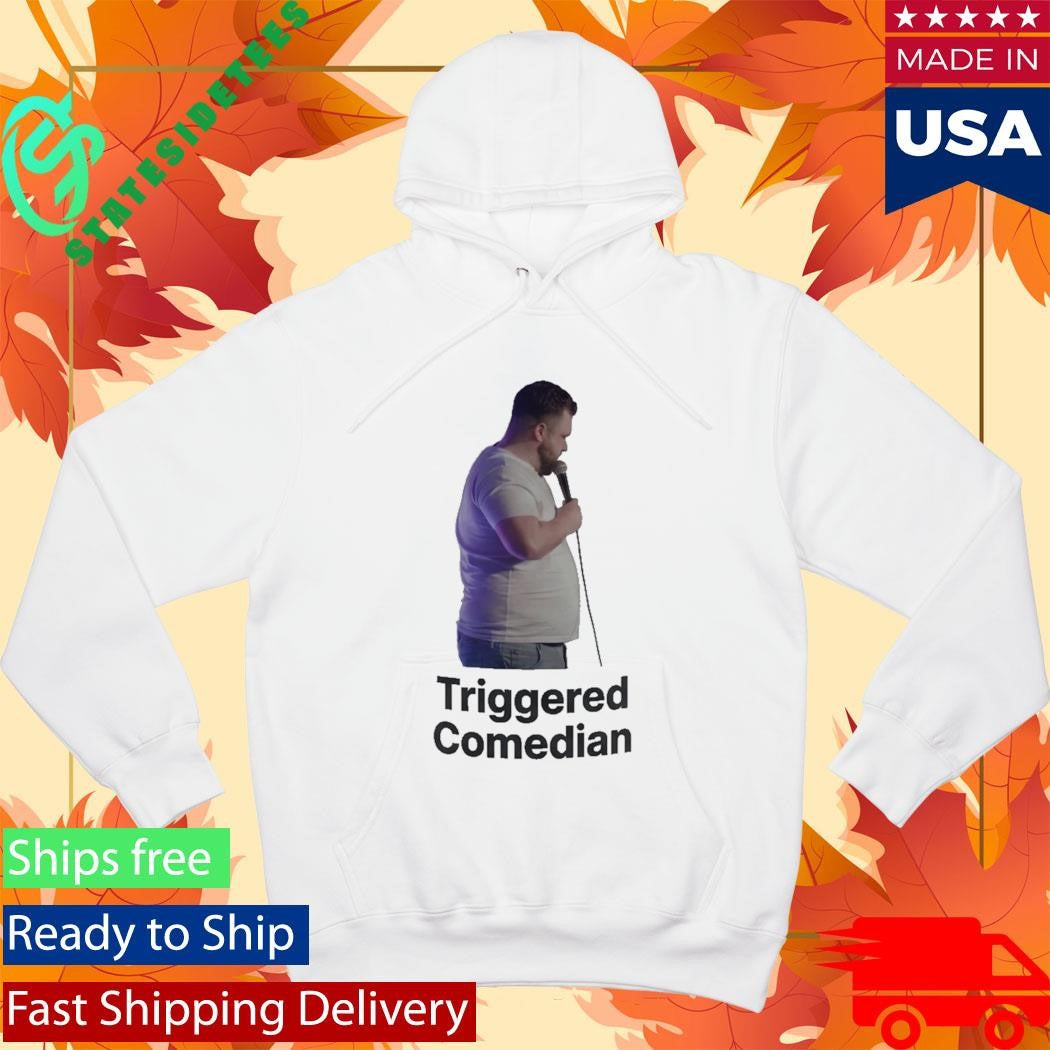 Triggered Comedian Shirt