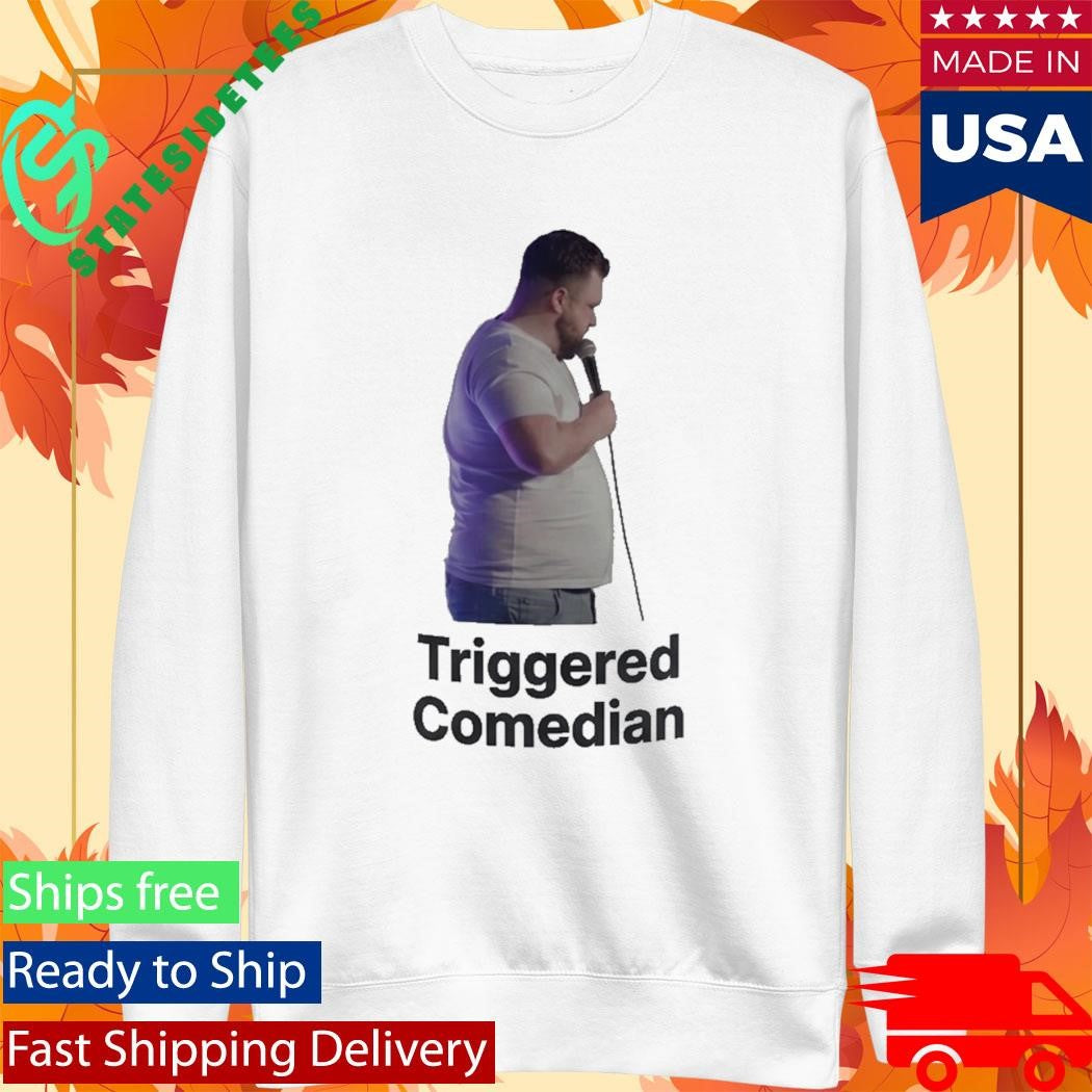 Triggered Comedian Shirt