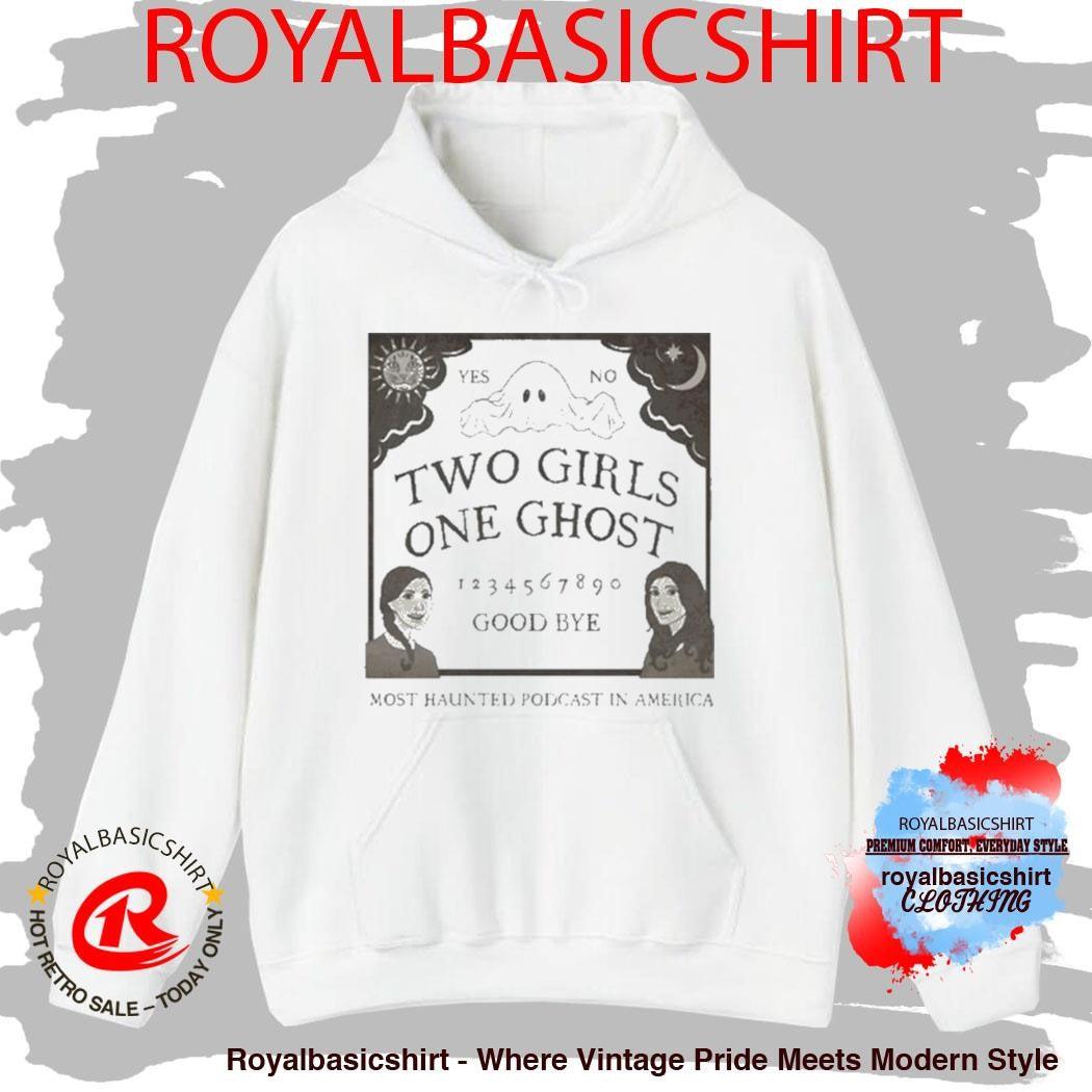 Two Girls One Ghost Good Bye Most Haunted Podcast In American Shirt