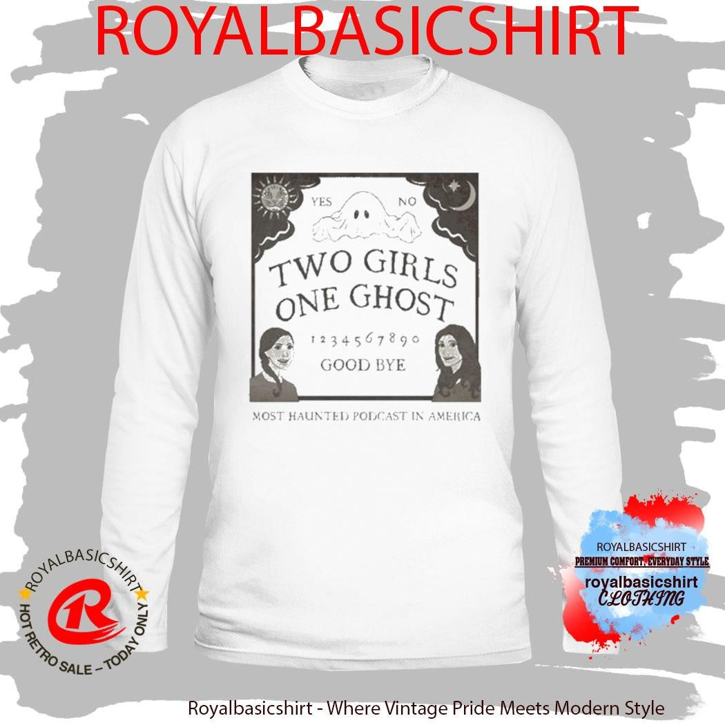 Two Girls One Ghost Good Bye Most Haunted Podcast In American Shirt