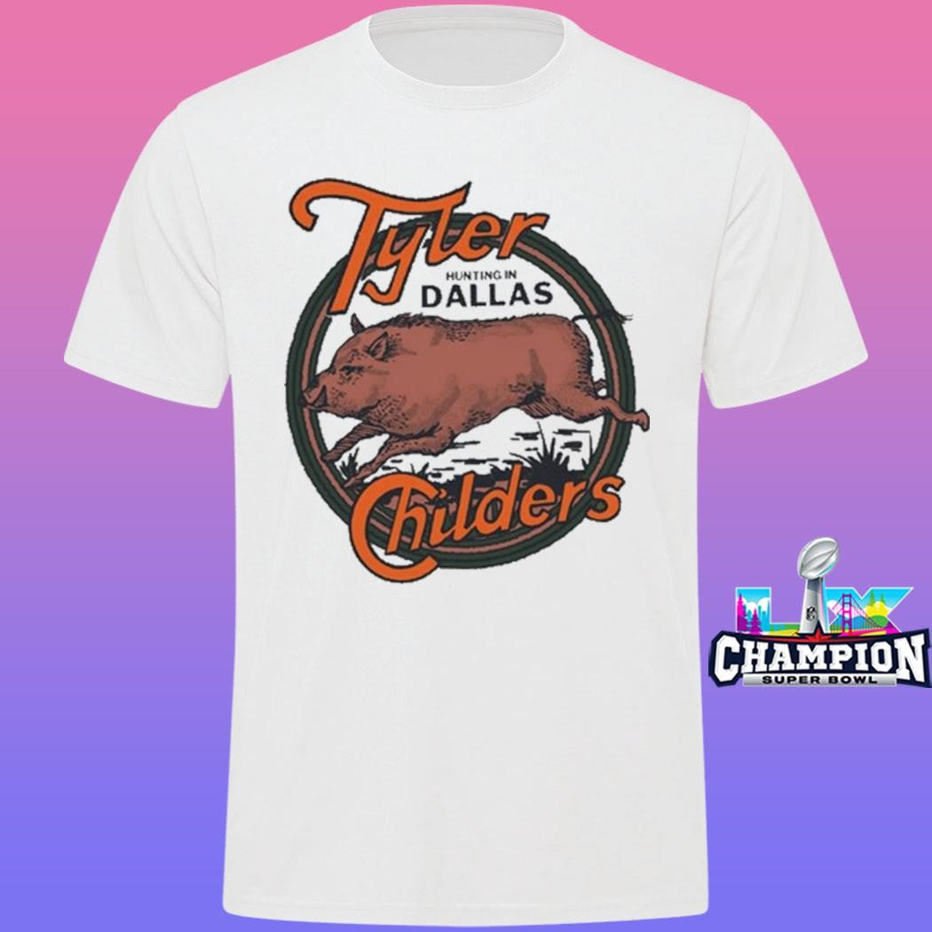 Tyler Childers Texas Hunting In Dallas Shirt
