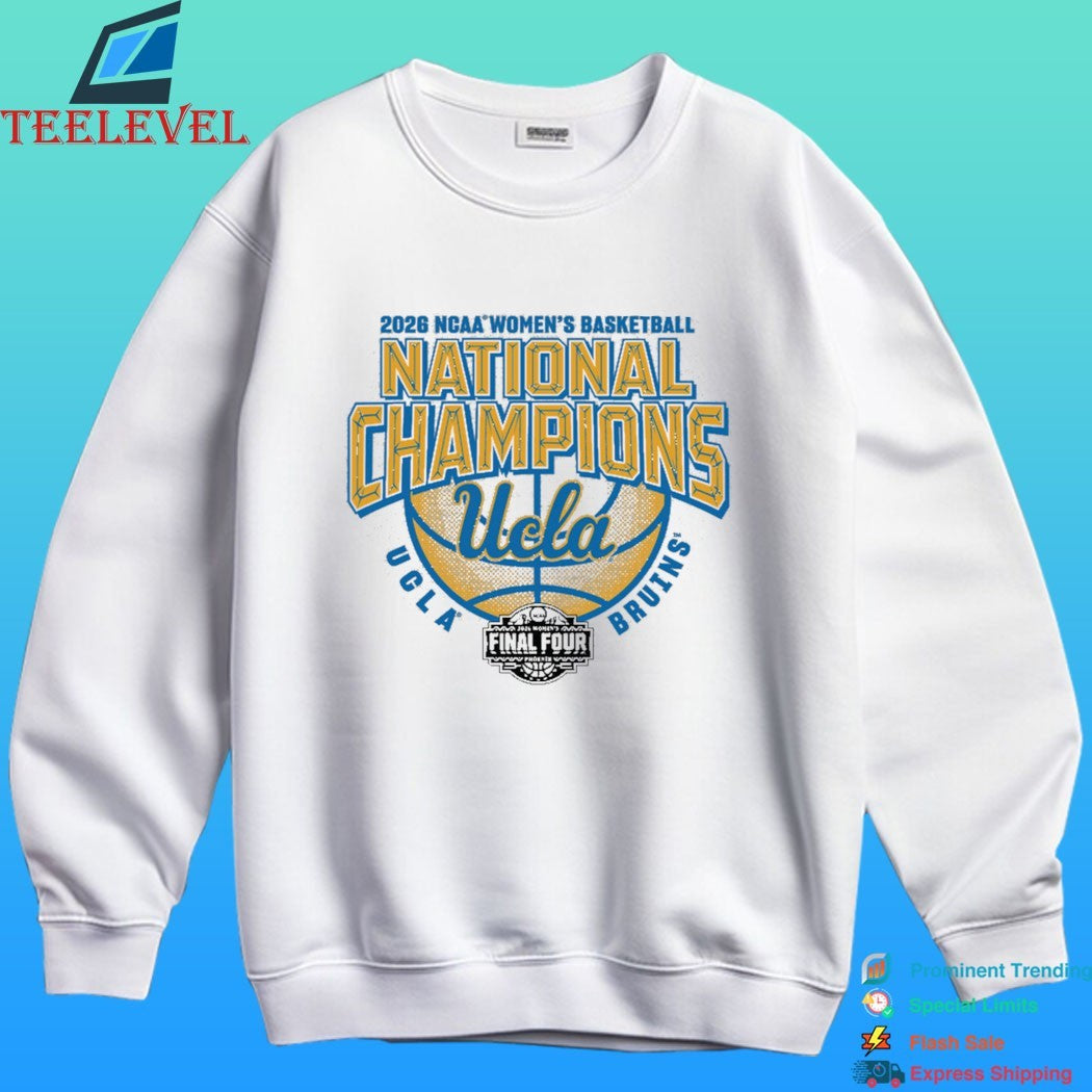 Ucla Bruins Women’s Basketball 2026 Ncaa Women’s Basketball National Champions Final Four 2026 Shirt