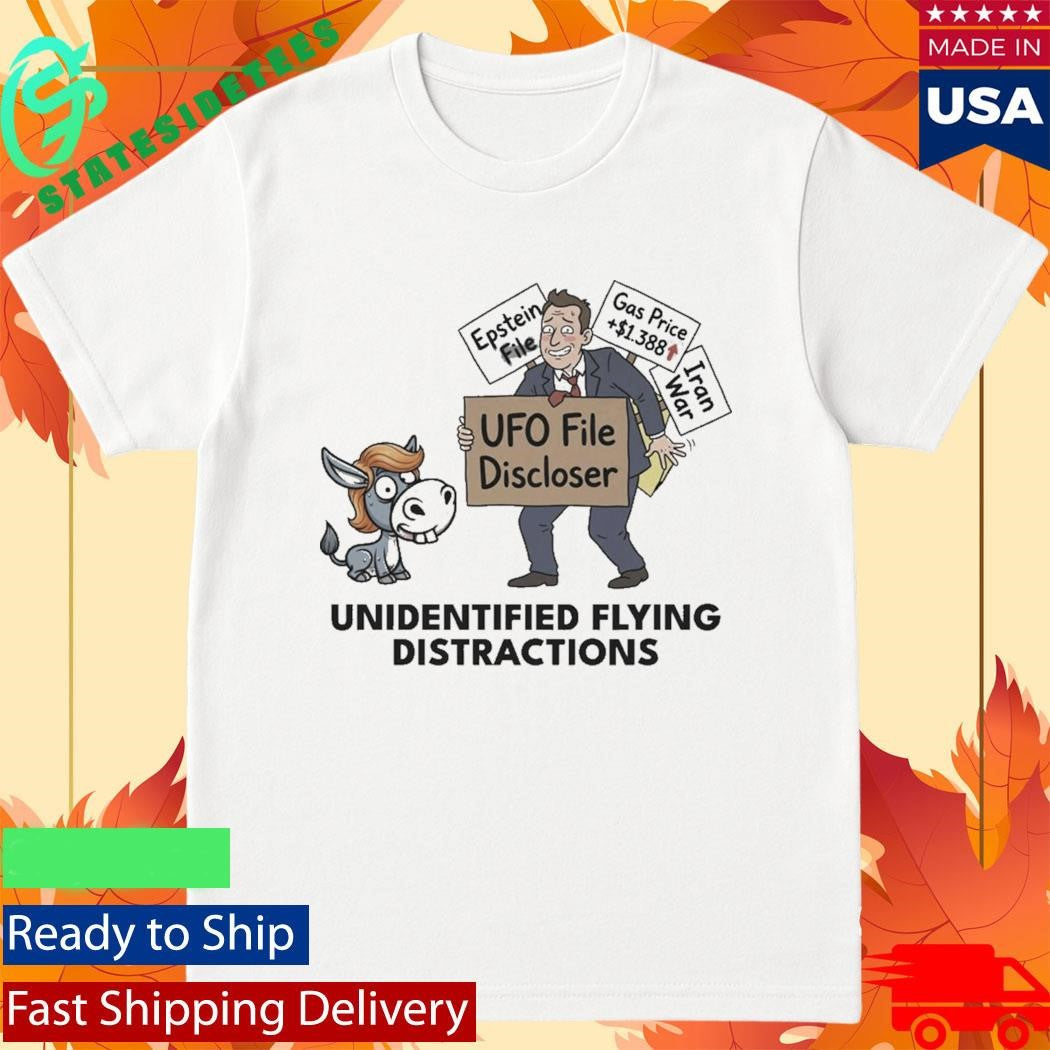 Unidentified Flying Distractions UFO File Discloser 2026 Shirt