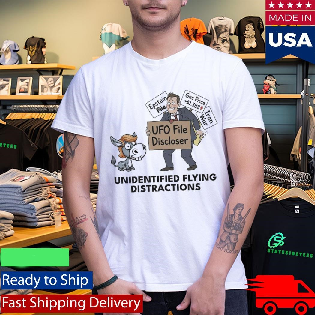 Unidentified Flying Distractions UFO File Discloser 2026 Shirt