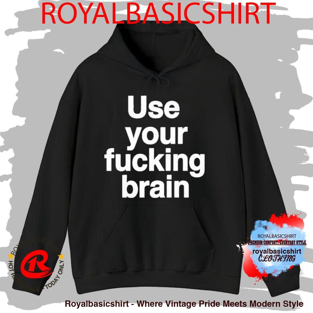 Use Your Fucking Brain Shirt
