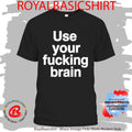 Use Your Fucking Brain Shirt