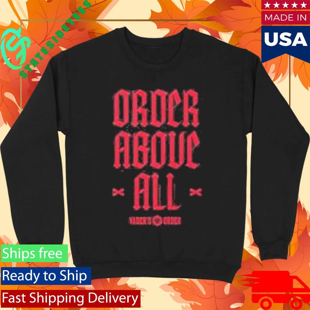 Vader’s Order Above All Shirt