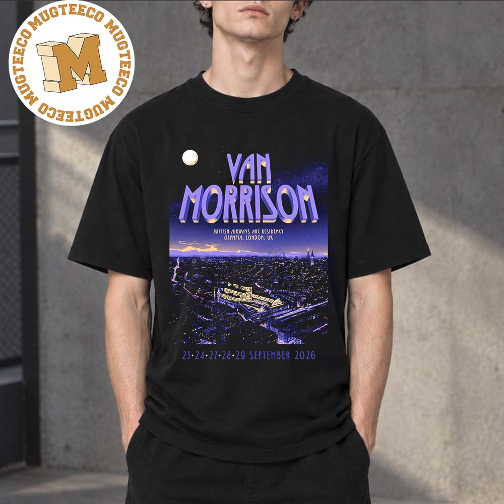 Van Morrison Olympia In London 2026 Event Poster At British Airways ARC On 23 -29 2026 Unisex T-Shirt