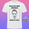 Vanilla’s Villa Have You Seen This Man Beware Of Vanilla Shirt