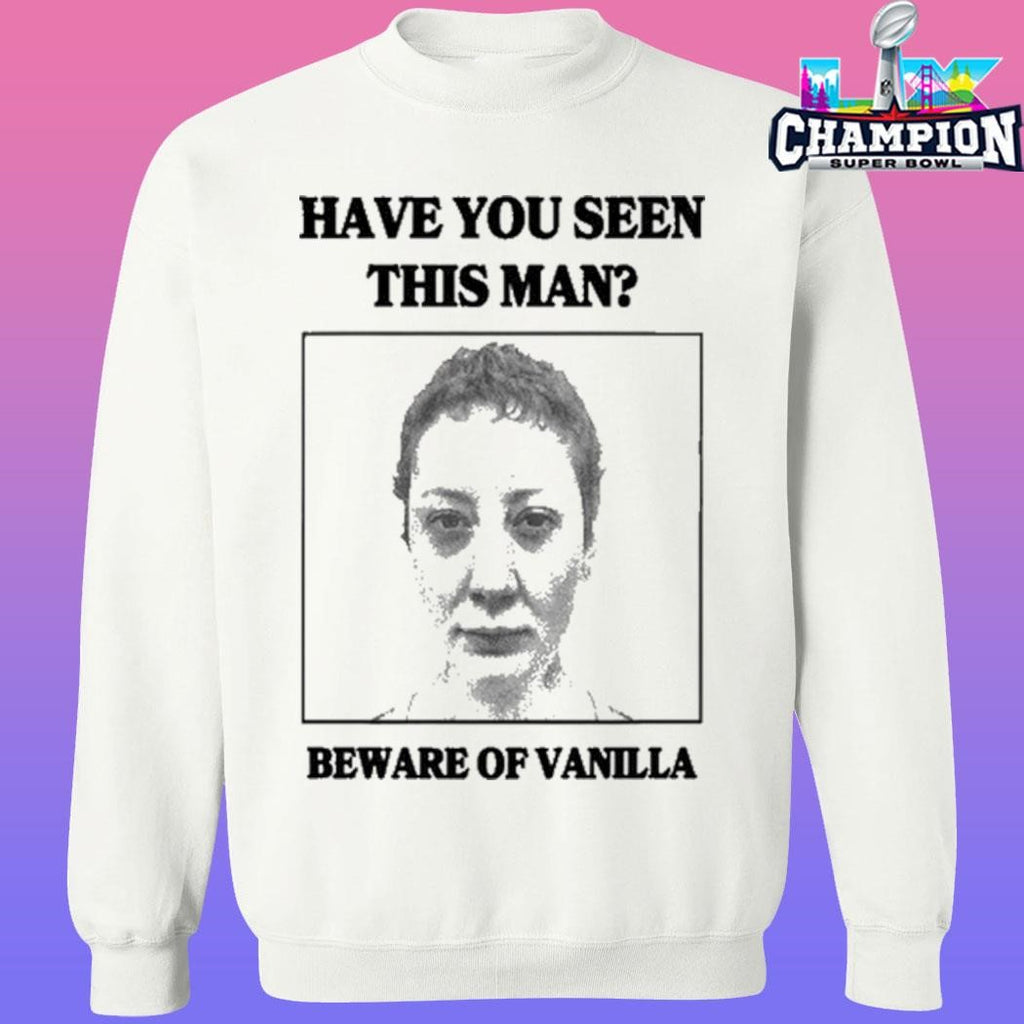 Vanilla’s Villa Have You Seen This Man Beware Of Vanilla Shirt