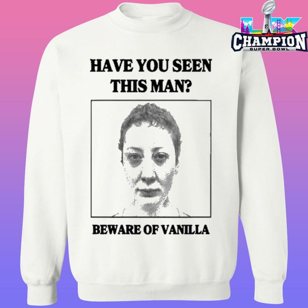 Vanilla’s Villa Have You Seen This Man Beware Of Vanilla Shirt