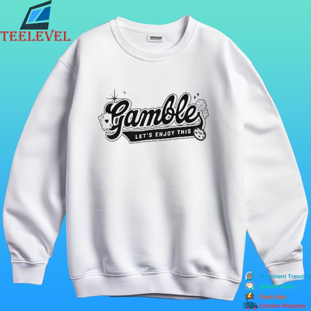 Vegas Matt Gamble Let’s Enjoy This Shirt