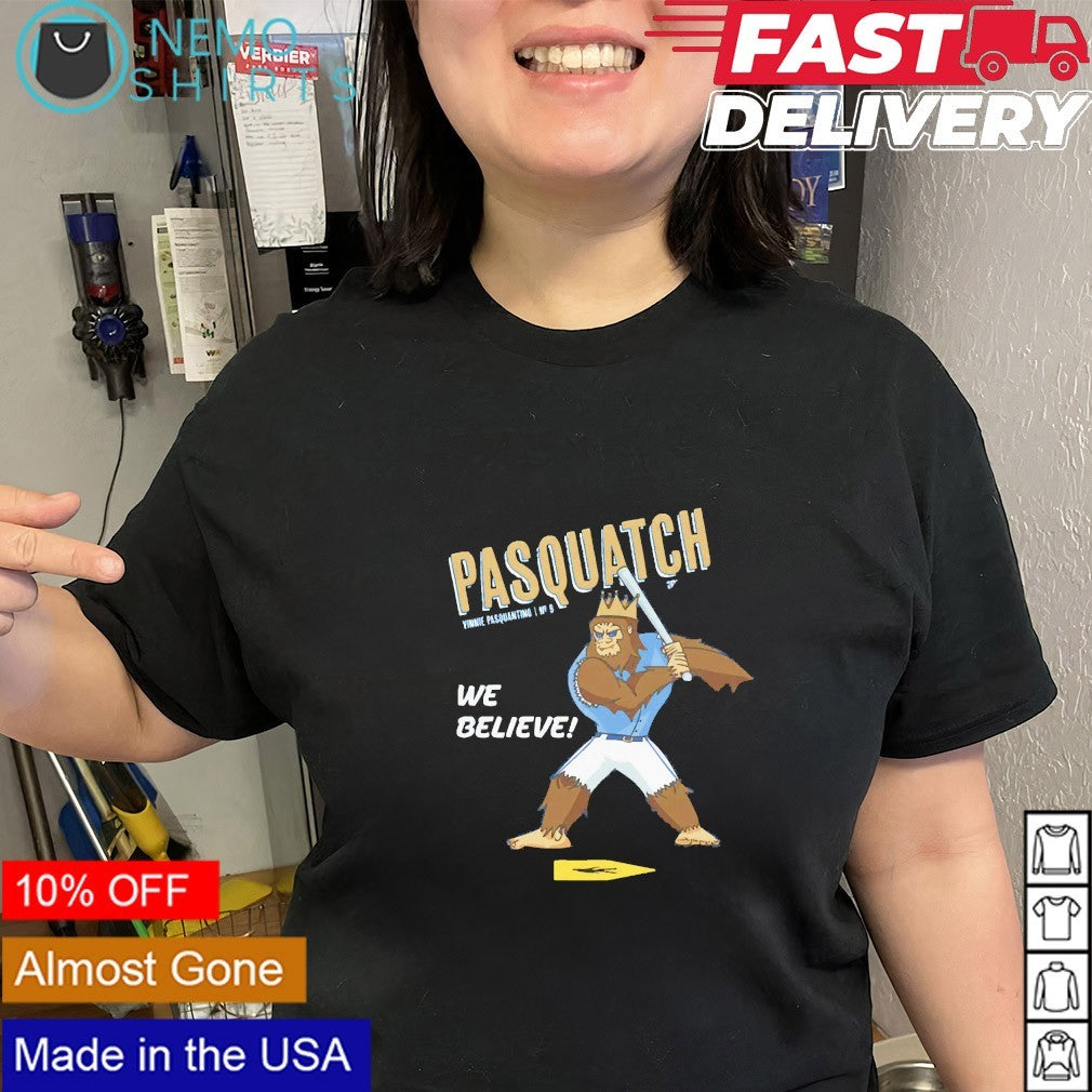 Vinnie Pasquantino pasquatch we believe Kansas City Royals shirt