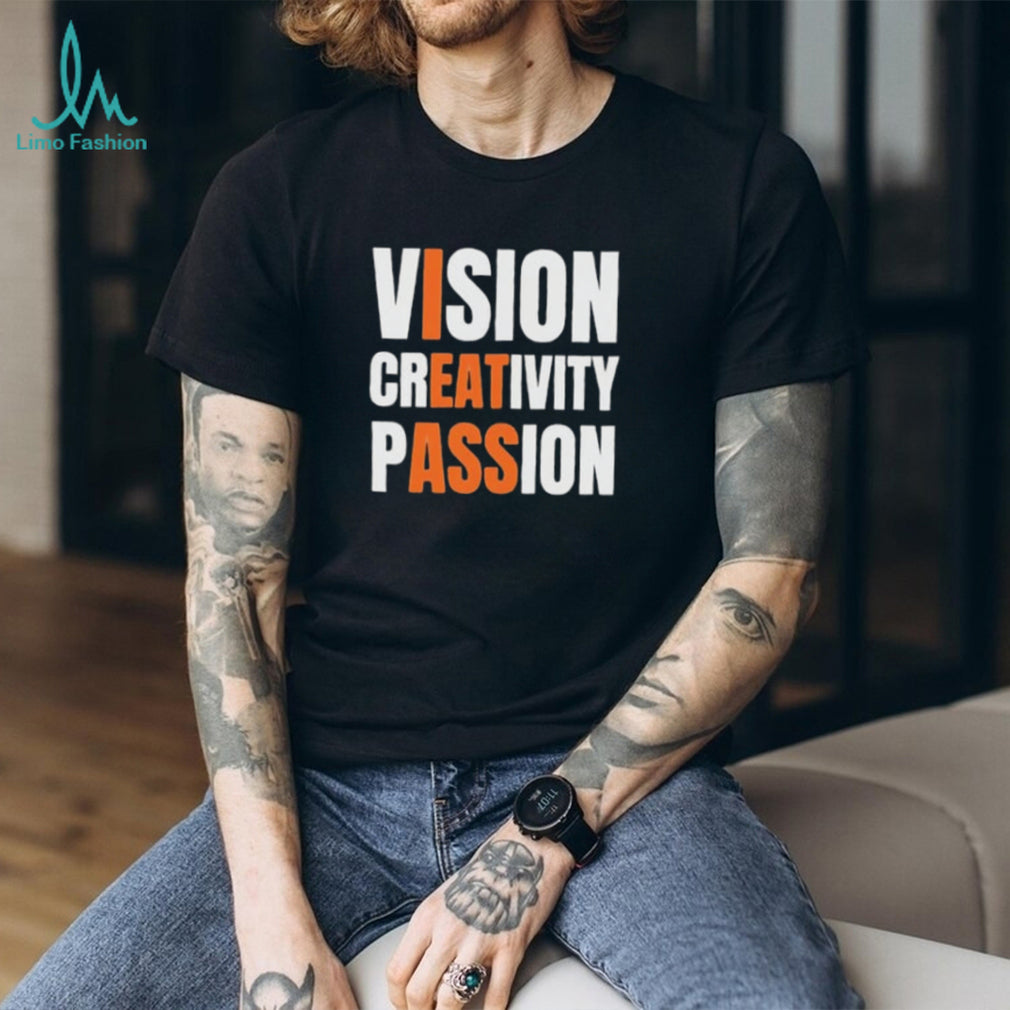 Vision Creativity Passion Inspirational Quote shirt