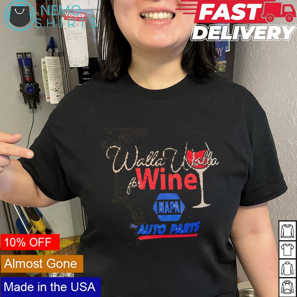 Walla Walla For Wine Napa Auto Parts shirt