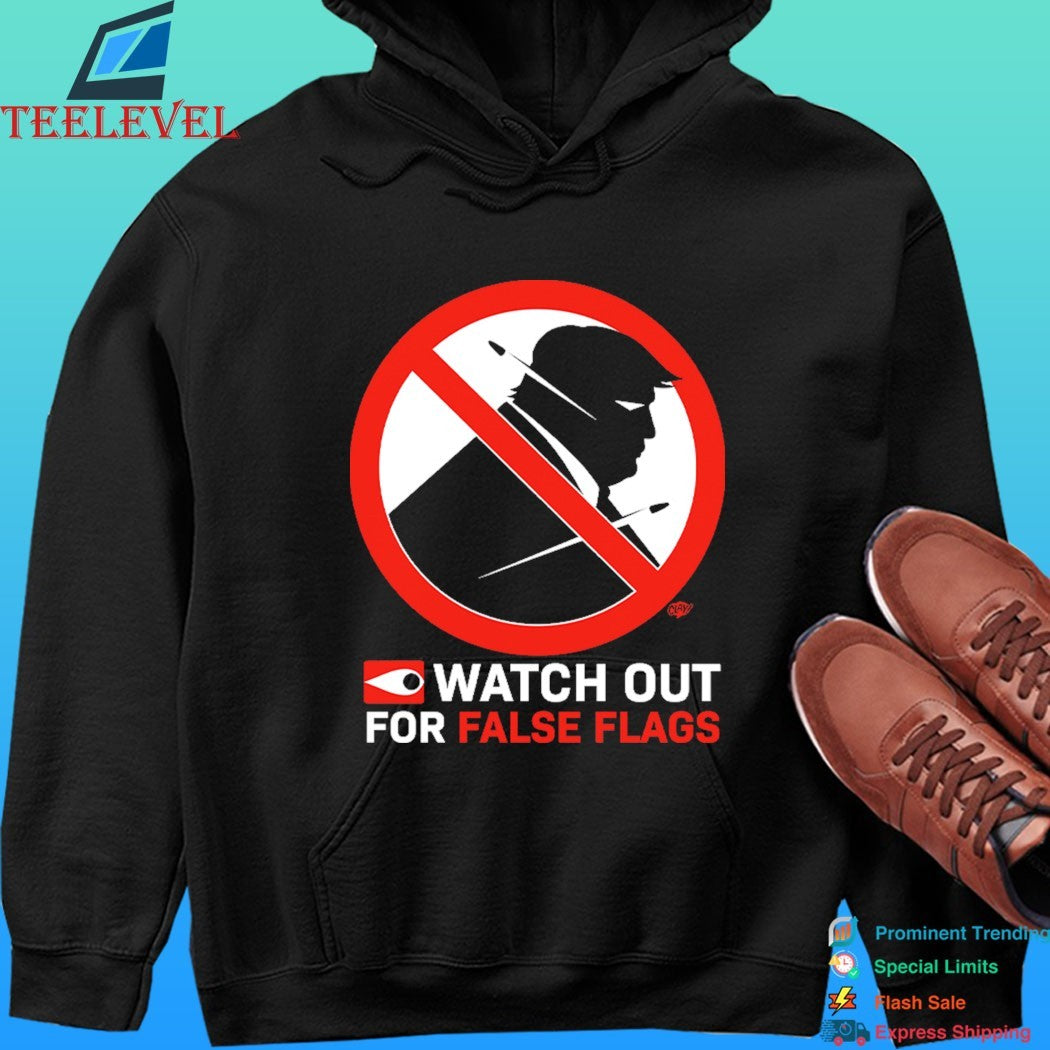 Watch Out For False Flags Shirt
