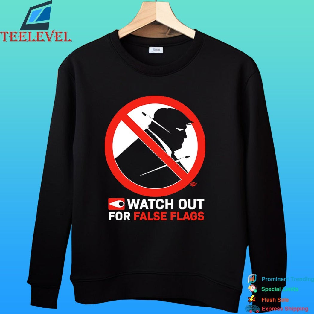 Watch Out For False Flags Shirt