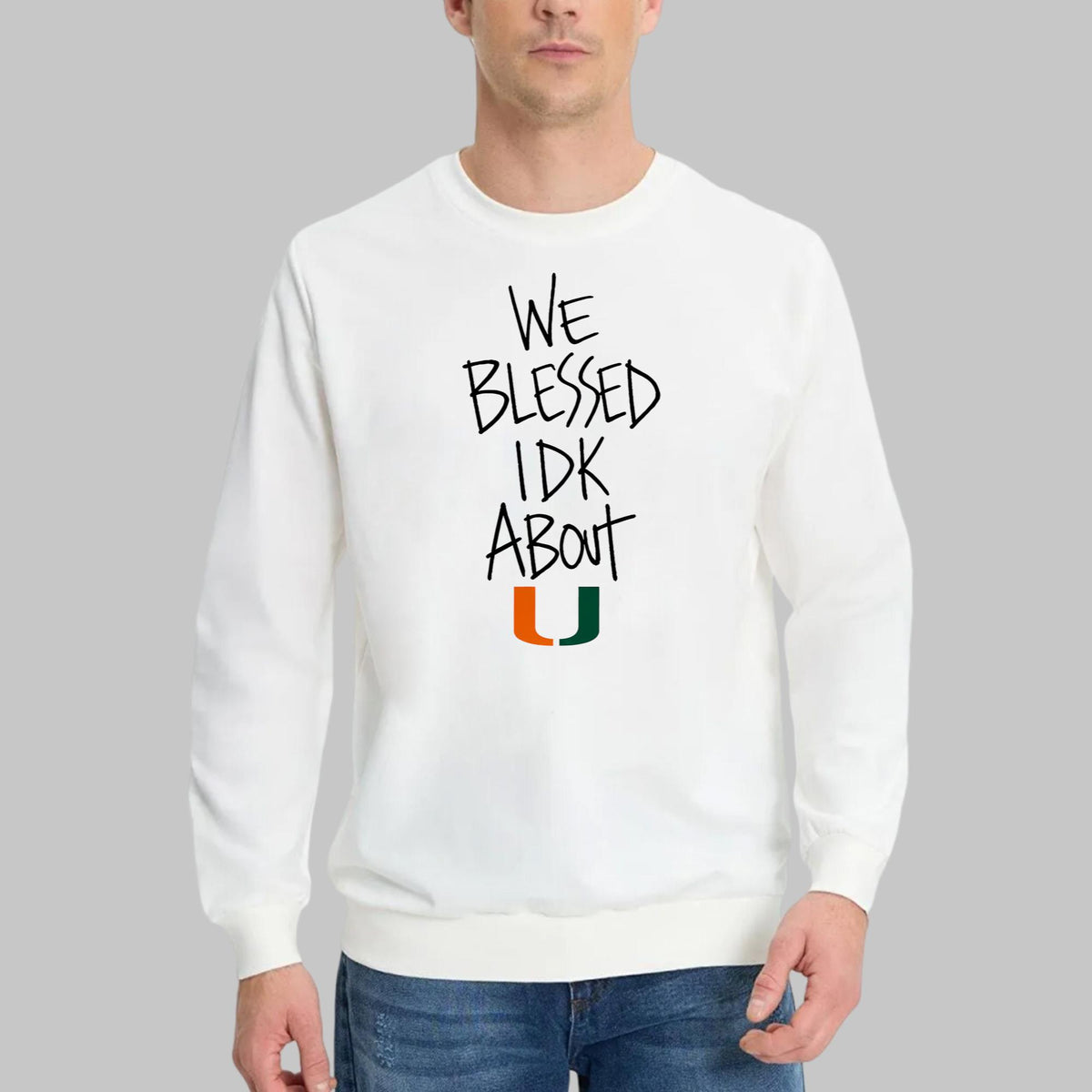 We Blessed IDK About U Hurricanes Shirt