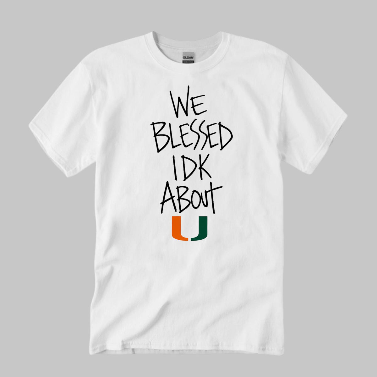 We Blessed IDK About U Hurricanes Shirt