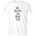 We Blessed Idk About Miami U Football Shirt