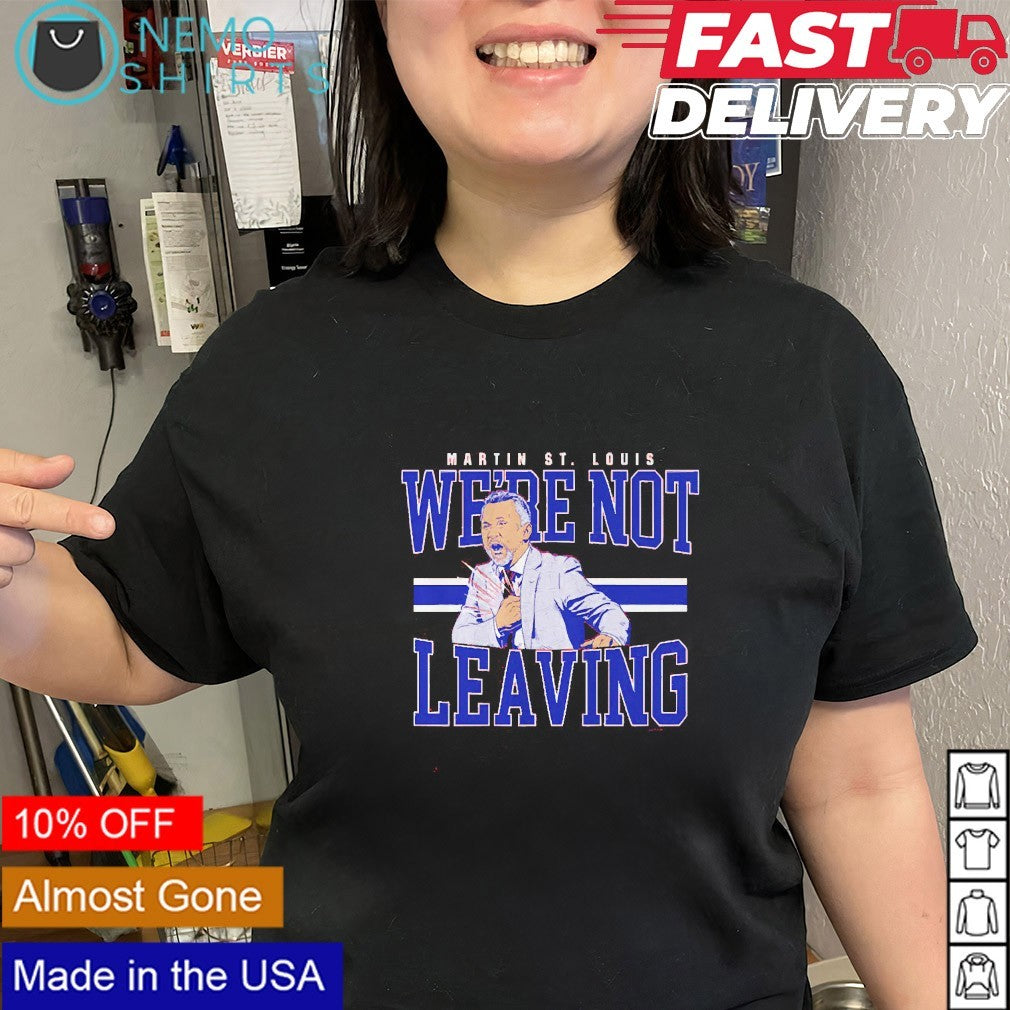 We’re not leaving Martin St. Louis Montreal Canadiens shirt