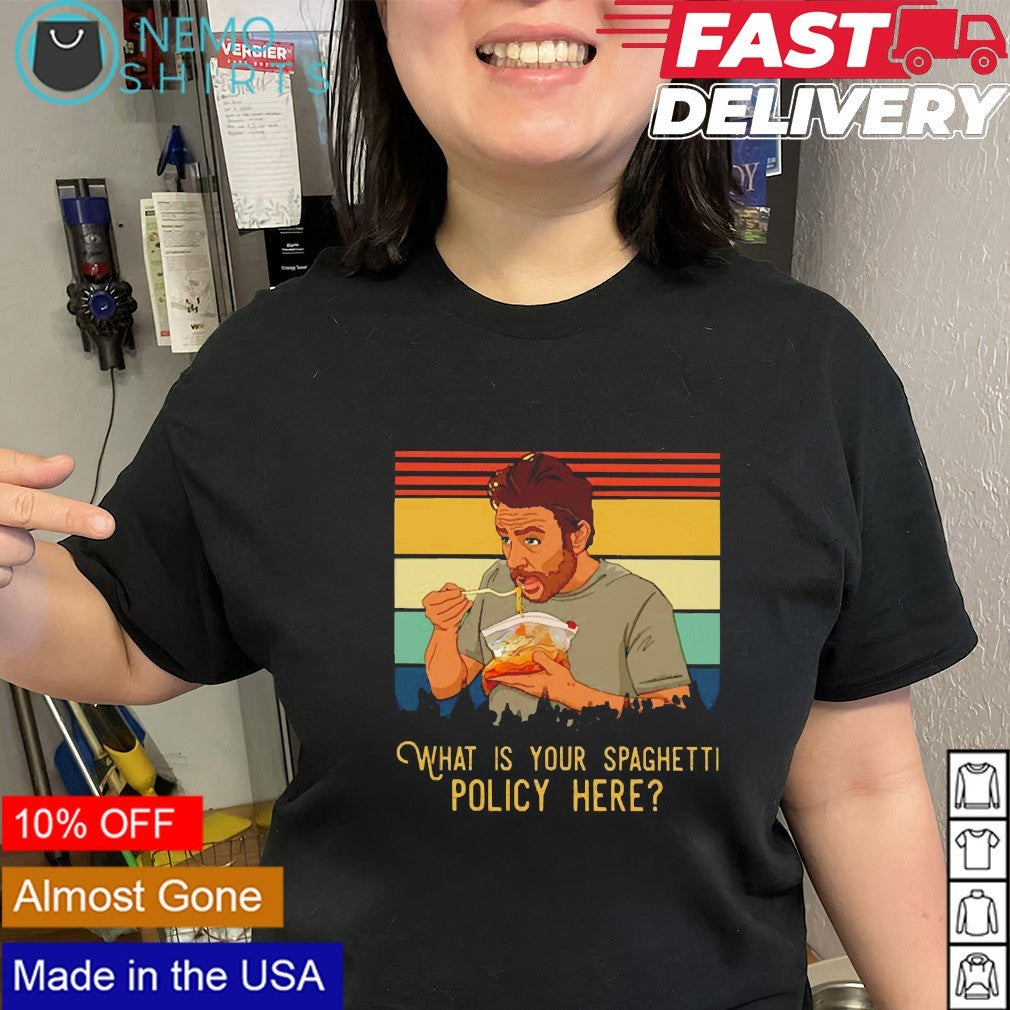 What is your spaghetti policy here shirt