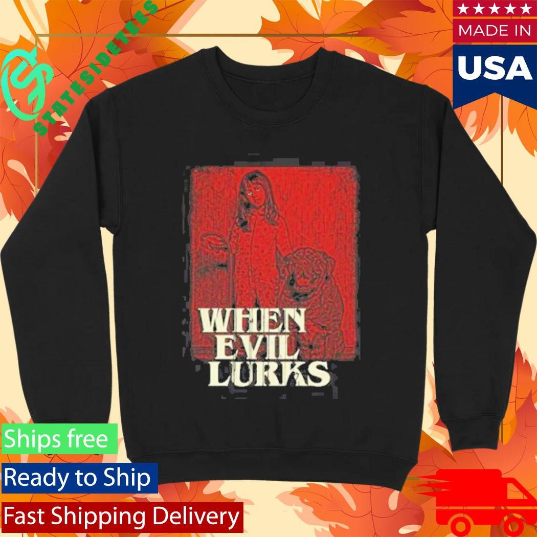 When Evil Lurks Do Not Fear Death Shirt