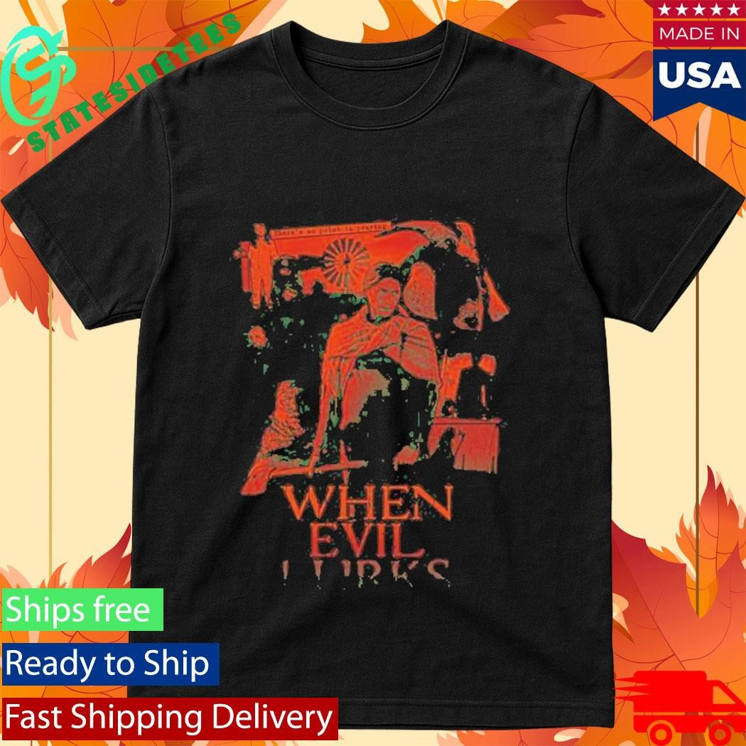 When Evil Lurks Wrath Of God Shirt