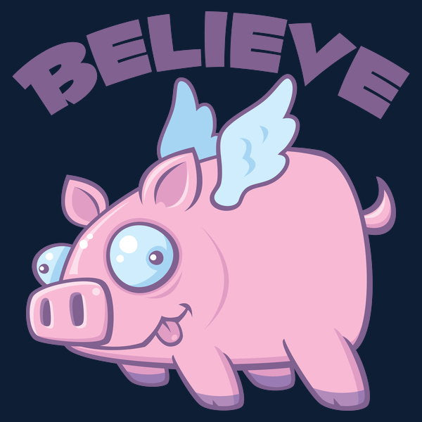 When Pigs Fly Believe The Impossibl