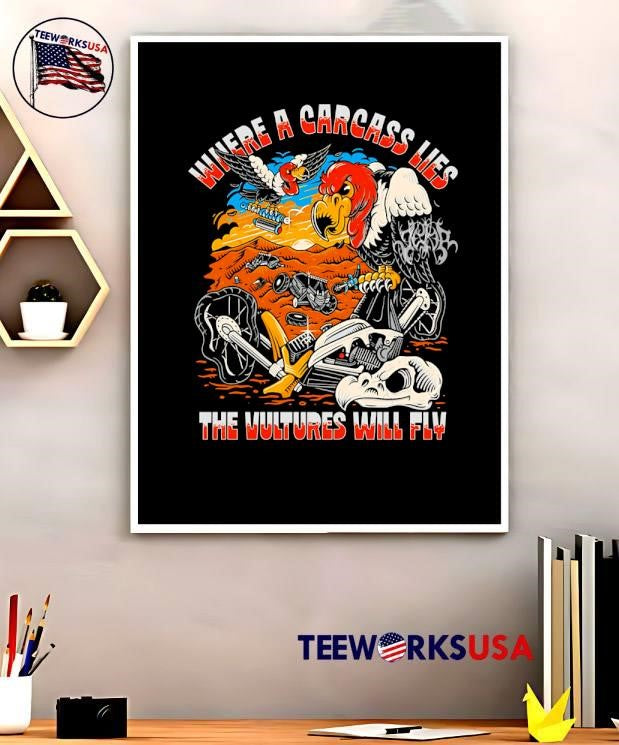 Where A Carcass Lies The Vultures Will Fly Vulture shirt