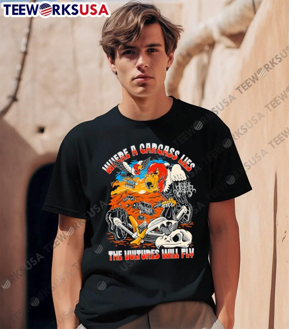 Where A Carcass Lies The Vultures Will Fly Vulture shirt