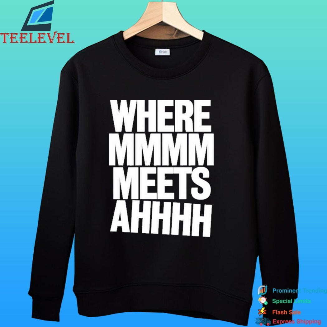 Where Mmmm Meets Ahhhh Humor Shirt